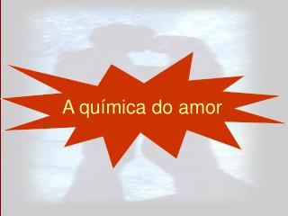 A química do amor