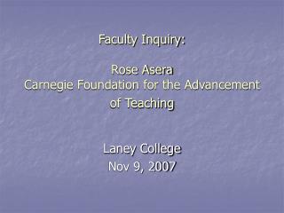 Faculty Inquiry: Rose Asera Carnegie Foundation for the Advancement of Teaching