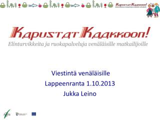 Viestintä venäläisille Lappeenranta 1.10.2013 Jukka Leino