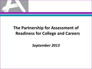 The Partnership for Assessment of Readiness for College and Careers September 2013