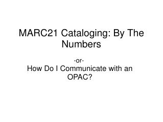 MARC21 Cataloging: By The Numbers