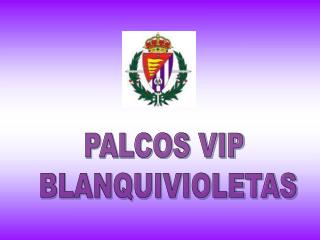 PALCOS VIP BLANQUIVIOLETAS