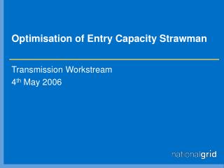 Optimisation of Entry Capacity Strawman