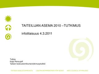 TAITEILIJAN ASEMA 2010 –TUTKIMUS infotilaisuus 4.3.2011