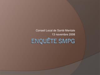 Enquête SMPG