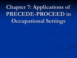 Chapter 7: Applications of PRECEDE-PROCEED in Occupational Settings