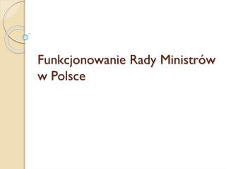 Funkcjonowanie Rady Ministrów w Polsce
