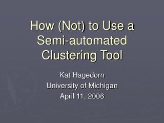 How (Not) to Use a Semi-automated Clustering Tool