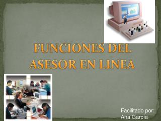 FUNCIONES DEL ASESOR EN LINEA