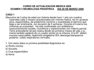 CURSO DE ACTUALIZACION MEDICA 2009 EXAMEN 3 NEUMOLOGIA PEDIATRICA DIA 26 DE MARZO 2009