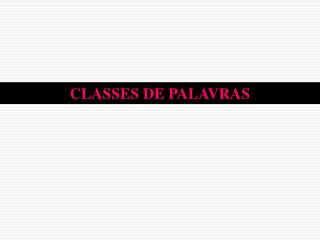 CLASSES DE PALAVRAS
