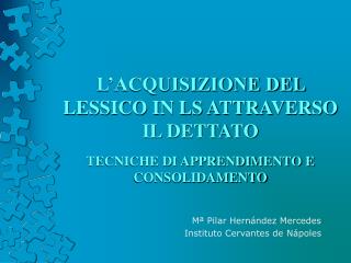 L’ACQUISIZIONE DEL LESSICO IN LS ATTRAVERSO IL DETTATO TECNICHE DI APPRENDIMENTO E CONSOLIDAMENTO