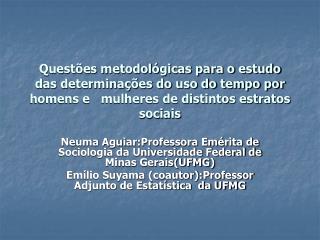 Neuma Aguiar:Professora Emérita de Sociologia da Universidade Federal de Minas Gerais(UFMG)