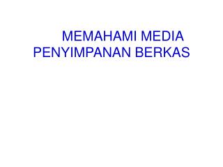 MEMAHAMI MEDIA PENYIMPANAN BERKAS