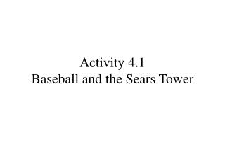 Activity 4.1 Baseball and the Sears Tower