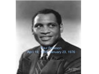 Paul Robeson April 19, 1898- January 23, 1976