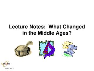 Lecture Notes: What Changed in the Middle Ages?