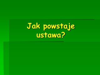 Jak powstaje ustawa?