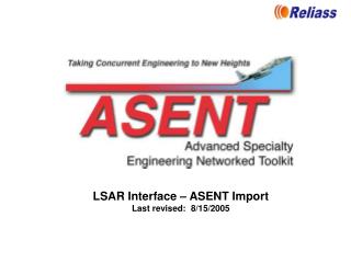 LSAR Interface – ASENT Import Last revised: 8/15/2005