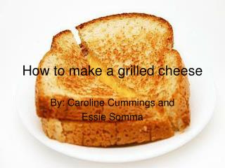 How to make a grilled cheese