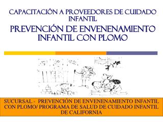 CAPACITACIÓN A PROVEEDORES DE CUIDADO INFANTIL PREVENCIÓN DE ENVENENAMIENTO infantil con plomo