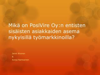 Mikä on PosiVire Oy:n entisten sisäisten asiakkaiden asema nykyisillä työmarkkinoilla?