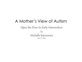 A Mother’s View of Autism