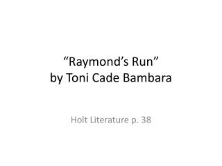 “Raymond’s Run” b y T oni Cade Bambara