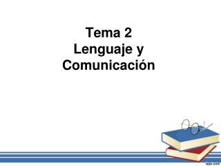 Tema 2 Lenguaje y Comunicación