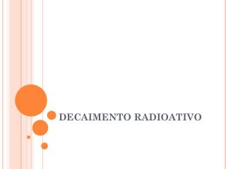 DECAIMENTO RADIOATIVO