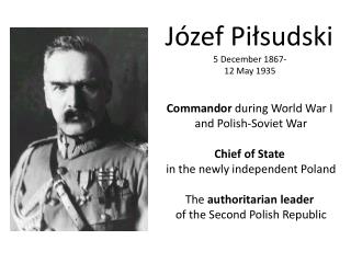 Józef Piłsudski 5 December 1867- 12 May 1935