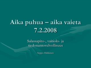 Aika puhua – aika vaieta 7.2.2008