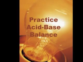 Practice Acid-Base Balance