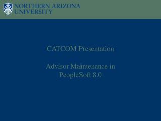 CATCOM Presentation Advisor Maintenance in PeopleSoft 8.0
