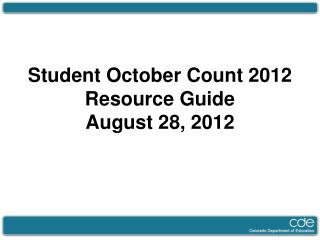 Student October Count 2012 Resource Guide August 28, 2012
