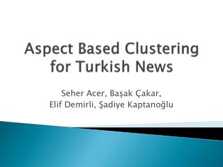 Aspect Based Clustering for Turkish News