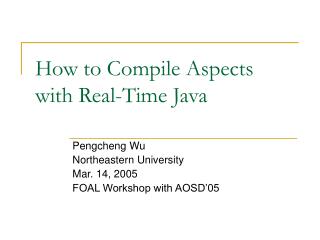 How to Compile Aspects with Real-Time Java