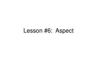 Lesson #6: Aspect