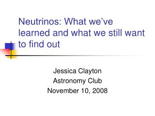 Neutrinos: What we’ve learned and what we still want to find out