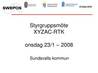 Styrgruppsmöte XYZAC-RTK onsdag 23/1 – 2008