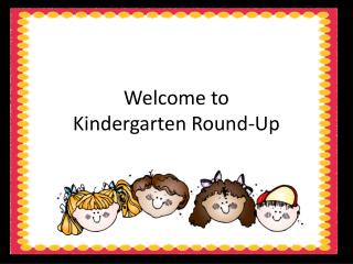 Welcome to Kindergarten Round-Up