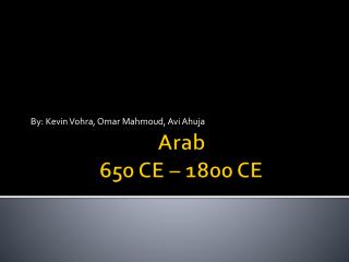 Arab 650 CE – 1800 CE