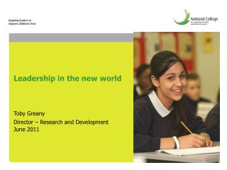 Leadership in the new world Toby Greany Director – Research and Development June 2011
