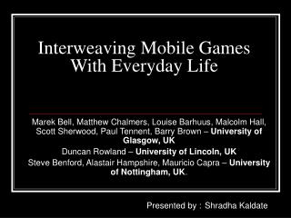 Interweaving Mobile Games With Everyday Life