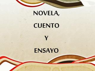 NOVELA, CUENTO Y ENSAYO