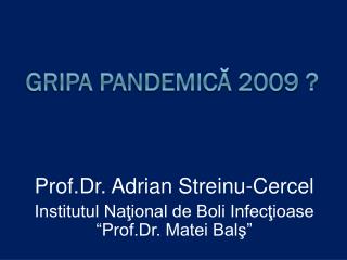 Gripa pandemică 2009 ?
