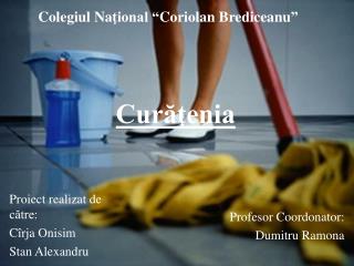 Colegiul Na ţional “ Coriolan Brediceanu ”