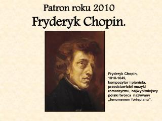 Patron roku 2010 Fryderyk Chopin.