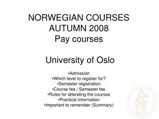 NORWEGIAN COURSES AUTUMN 2008 Pay courses University of Oslo