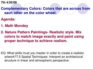 7th 4/20/09 Complementary Colors: Colors that are across from each other on the color wheel.